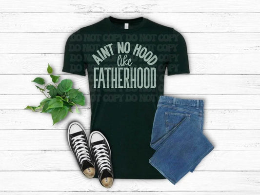 Ain't No Hood Like Fatherhood Tee